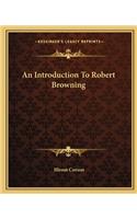 An Introduction To Robert Browning: (English)