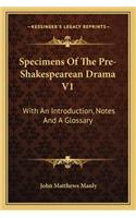 Specimens Of The Pre-Shakespearean Drama V1: With An Introduction, Notes And A Glossary(English)