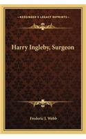 Harry Ingleby, Surgeon