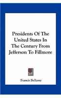 Presidents Of The United States In The Century From Jefferson To Fillmore
