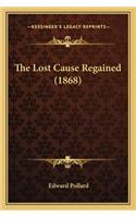 The Lost Cause Regained (1868) the Lost Cause Regained (1868)