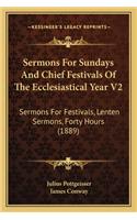 Sermons For Sundays And Chief Festivals Of The Ecclesiastical Year V2