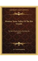 Western Texas, Valley Of The Rio Grande