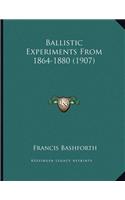 Ballistic Experiments From 1864-1880 (1907)