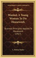Wanted, a Young Woman to Do Housework
