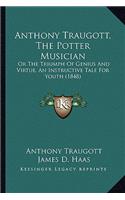 Anthony Traugott, The Potter Musician