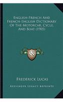 English-French and French-English Dictionary of the Motorcar, Cycle, and Boat (1905)