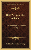 How We Spent the Autumn