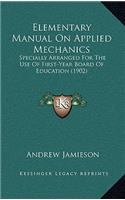 Elementary Manual on Applied Mechanics