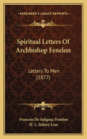 Spiritual Letters Of Archbishop Fenelon