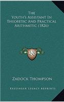 The Youth's Assistant In Theoretic And Practical Arithmetic (1826)