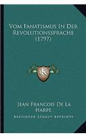 Vom Fanatismus In Der Revolutionssprache (1797)