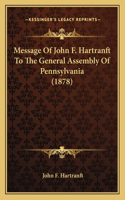 Message Of John F. Hartranft To The General Assembly Of Pennsylvania (1878)