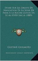 Etude Sur Les Droits De Navigation De La Seine De Paris A La Roche-Guyon Du XI Au XVIII Siecle (1889)