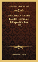 De Nonnullis Helenae Fabulae Euripideae Interpolationibus (1882)