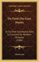 Du Droit Des Gens Maries: Et Du Droit Successoral Dans La Coutume de Montfort L'Amaulry (1906)