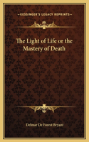 The Light of Life or the Mastery of Death