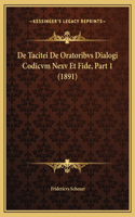 De Tacitei De Oratoribvs Dialogi Codicvm Nexv Et Fide, Part 1 (1891)