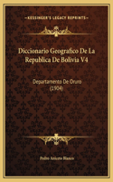 Diccionario Geografico De La Republica De Bolivia V4: Departamento De Oruro (1904)