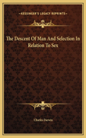 The Descent Of Man And Selection In Relation To Sex