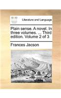 Plain sense. A novel. In three volumes. ... Third edition. Volume 2 of 3