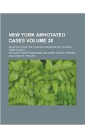 New York Annotated Cases; Selected from the Current Decisions of the New York Courts Volume 20: (English)