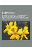 Ecosysteme: Biosphere, Ecosystemes de La Colombie-Britannique, Recif Corallien, Continuum Fluvial, Etang, Recif Artificiel, Recif