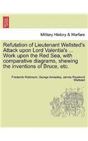 Refutation of Lieutenant Wellsted's Attack Upon Lord Valentia's ... Work Upon the Red Sea, with Comparative Diagrams, Shewing the Inventions of Bruce, Etc.