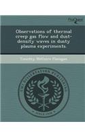 Observations of Thermal Creep Gas Flow and Dust-Density Waves in Dusty Plasma Experiments