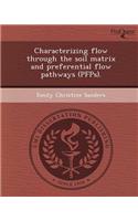 Characterizing Flow Through the Soil Matrix and Preferential Flow Pathways (Pfps)