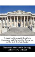 Evaluating Renewable Portfolio Standards and Carbon Cap Scenarios in the U.S. Electric Sector