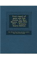 First Report of Game and Fish Warden for New Mexico. 1909-1910-1911