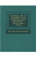 Heortologie, Oder, Das Kirchenjahr Und Die Heiligenfeste in Ihrer Geschichtlichen Entwicklung... - Primary Source Edition
