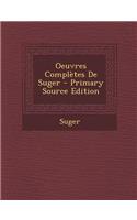 Oeuvres Completes de Suger - Primary Source Edition
