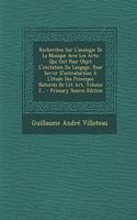 Recherches Sur L'Analogie de La Musique Avec Les Arts: Qui Ont Pour Objet L'Imitation Du Langage, Pour Servir D'Introduction A L'Etude Des Principes Naturels de CET Art, Volume 2... - Primary Source Edit