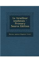 Le Tirailleur Soudanais - Primary Source Edition