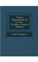 Teoria Matematica de La Luz - Primary Source Edition: (Spanish)