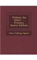 William the Silent - Primary Source Edition: (English)