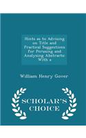 Hints as to Advising on Title and Practical Suggestions for Perusing and Analysing Abstracts: With a - Scholar's Choice Edition