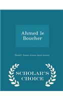 Ahmed Le Boucher - Scholar's Choice Edition
