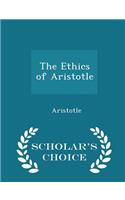 The Ethics of Aristotle - Scholar's Choice Edition