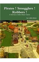 Pirates! Smugglers! Robbers !