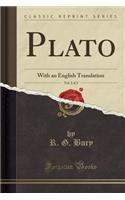 Plato, Vol. 2 of 2: With an English Translation (Classic Reprint)