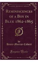 Reminiscences of a Boy in Blue 1862-1865 (Classic Reprint)