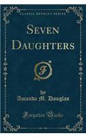 Seven Daughters (Classic Reprint)