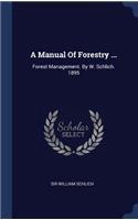 A Manual Of Forestry ...