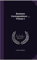 Business Correspondence ..., Volume 1