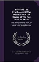 Notes On The Ornithology Of The Region About The Source Of The Red River Of Texas