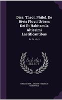 Diss. Theol. Philol. de Rivis Fluvii Urbem Dei Et Habitacula Altissimi Laetificantibus