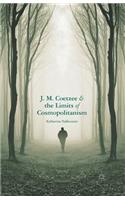 J. M. Coetzee and the Limits of Cosmopolitanism